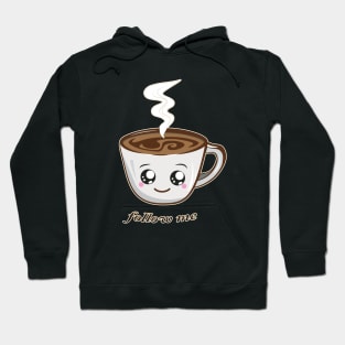 hot cup of coffee | follow me Hoodie